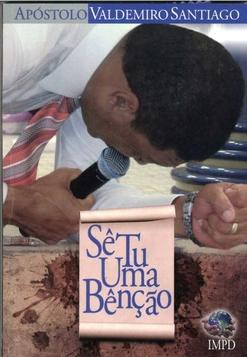 Sê tu uma benção - Apóstolo Valdemiro santiago